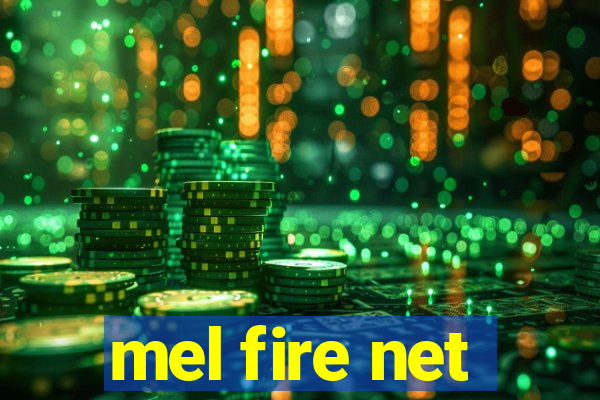 mel fire net